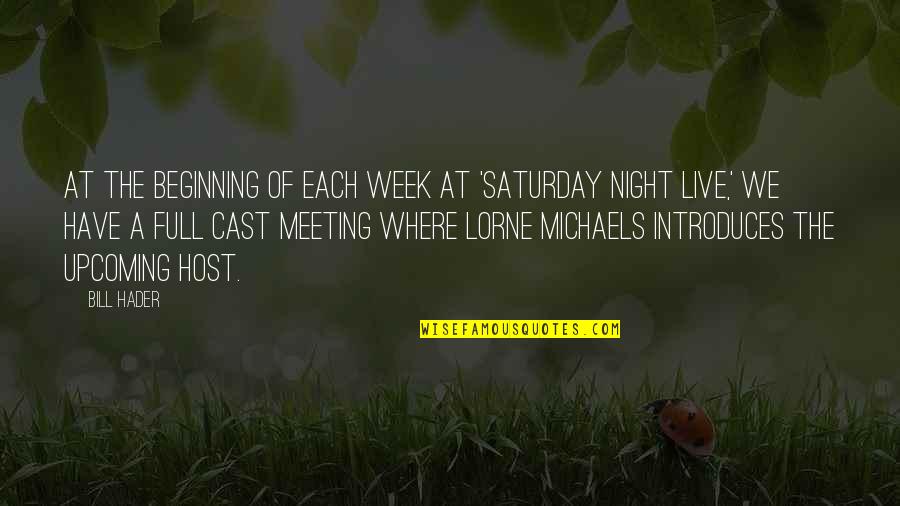 Urbane Quotes By Bill Hader: At the beginning of each week at 'Saturday