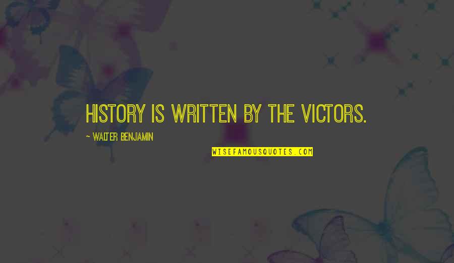 Urbanisation Quotes By Walter Benjamin: History is written by the victors.