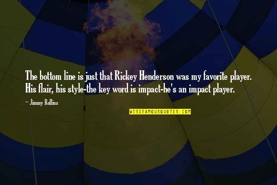 Urbanisme Bruxelles Quotes By Jimmy Rollins: The bottom line is just that Rickey Henderson Urbanisme Bruxelles Quotes By Jimmy Rollins: The bottom line is just that Rickey Henderson