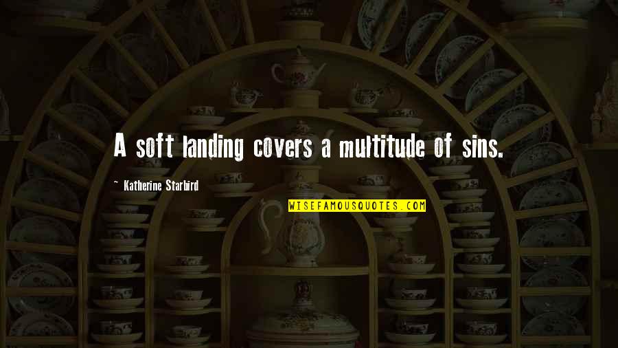 Urbanists En Quotes By Katherine Starbird: A soft landing covers a multitude of sins. Urbanists En Quotes By Katherine Starbird: A soft landing covers a multitude of sins.