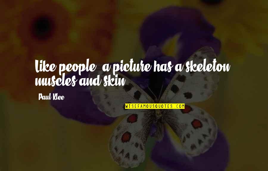 Urbanite Quotes By Paul Klee: Like people, a picture has a skeleton, muscles