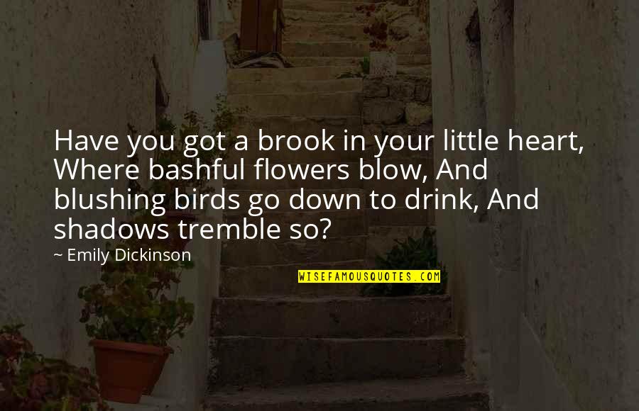 Urbanization In The Mid 1800s Nineteenth Quotes By Emily Dickinson: Have you got a brook in your little Urbanization In The Mid 1800s Nineteenth Quotes By Emily Dickinson: Have you got a brook in your little