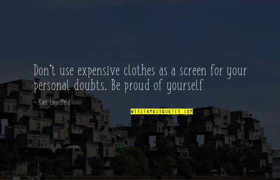 Urbanowski Builders Quotes By Karl Lagerfeld: Don't use expensive clothes as a screen for