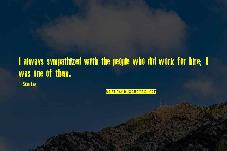 Urbansitter Quotes By Stan Lee: I always sympathized with the people who did
