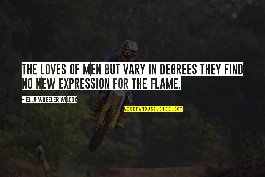 Urbanspoon Quotes By Ella Wheeler Wilcox: The loves of men but vary in degrees