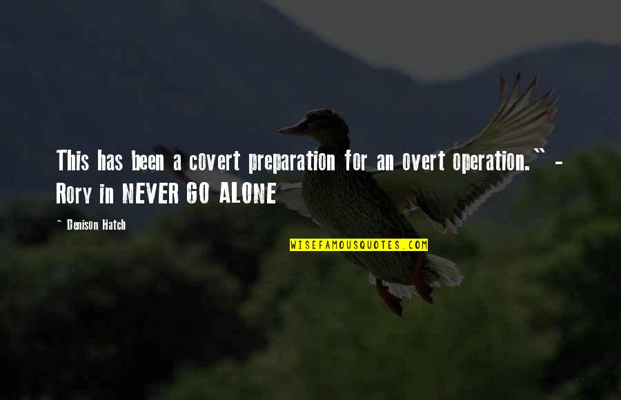 Urbex Quotes By Denison Hatch: This has been a covert preparation for an Urbex Quotes By Denison Hatch: This has been a covert preparation for an