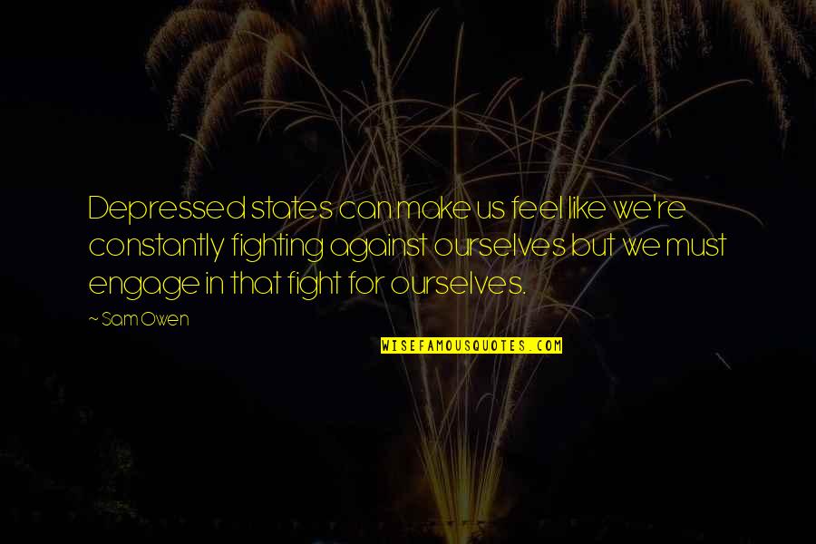 Urbex Quotes By Sam Owen: Depressed states can make us feel like we're