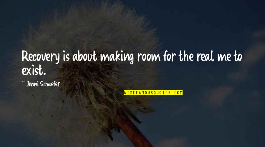 Urbn Quotes By Jenni Schaefer: Recovery is about making room for the real