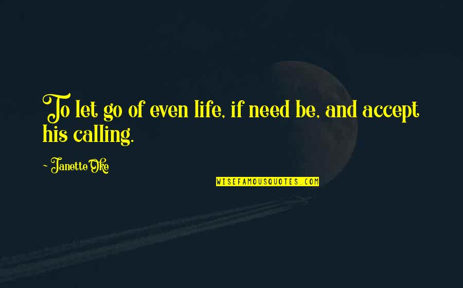 Urcia Family Quotes By Janette Oke: To let go of even life, if need