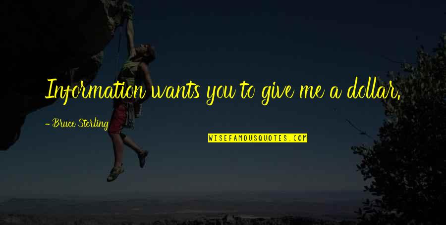 Urdaneta Garden Quotes By Bruce Sterling: Information wants you to give me a dollar. Urdaneta Garden Quotes By Bruce Sterling: Information wants you to give me a dollar.