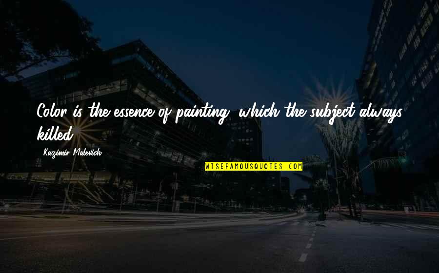 Urdang College Quotes By Kazimir Malevich: Color is the essence of painting, which the Urdang College Quotes By Kazimir Malevich: Color is the essence of painting, which the