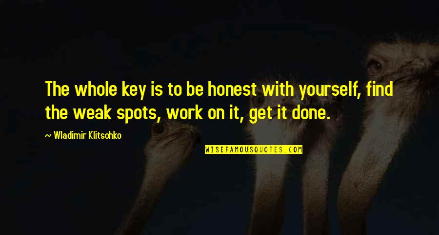 Urdang College Quotes By Wladimir Klitschko: The whole key is to be honest with Urdang College Quotes By Wladimir Klitschko: The whole key is to be honest with