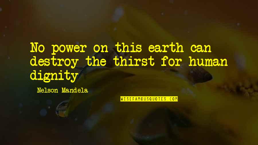 Urdangarin En Quotes By Nelson Mandela: No power on this earth can destroy the Urdangarin En Quotes By Nelson Mandela: No power on this earth can destroy the