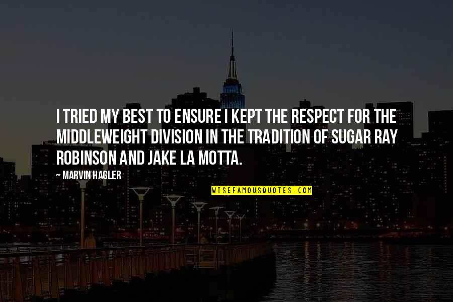 Urdir Definicion Quotes By Marvin Hagler: I tried my best to ensure I kept Urdir Definicion Quotes By Marvin Hagler: I tried my best to ensure I kept