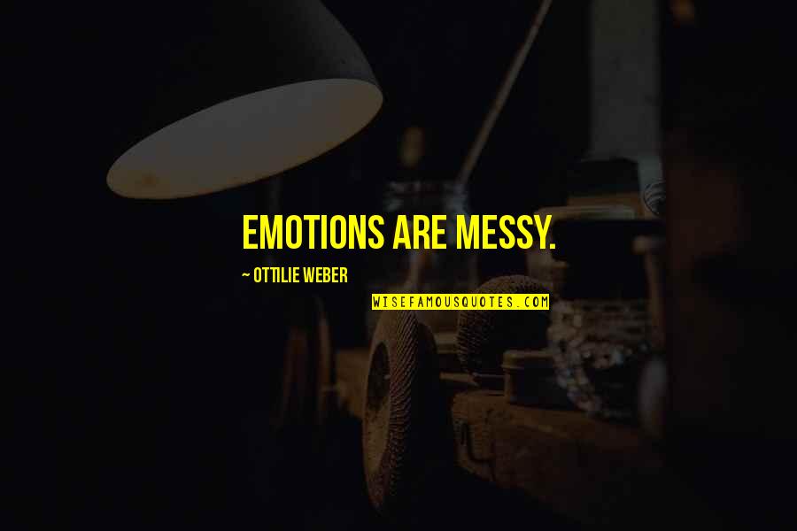 Urdu Good Evening Quotes By Ottilie Weber: Emotions are messy.