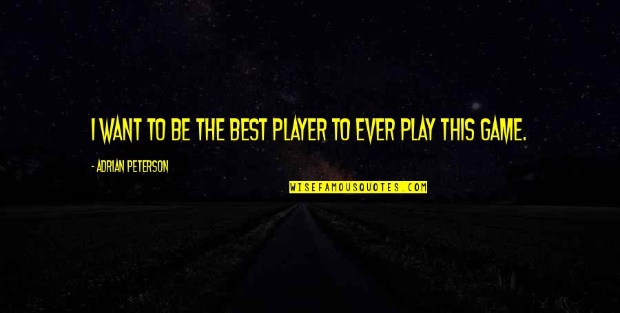 Urdu Language Quotes By Adrian Peterson: I want to be the best player to