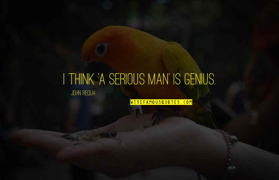 Urea Fertilizer Quotes By John Requa: I think 'A Serious Man' is genius. Urea Fertilizer Quotes By John Requa: I think 'A Serious Man' is genius.