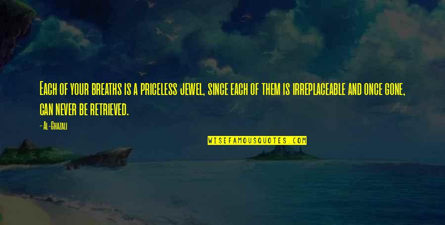 Uremia Vs Azotemia Quotes By Al-Ghazali: Each of your breaths is a priceless jewel, Uremia Vs Azotemia Quotes By Al-Ghazali: Each of your breaths is a priceless jewel,