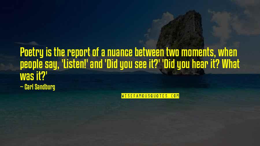 Ureshino Midori Quotes By Carl Sandburg: Poetry is the report of a nuance between Ureshino Midori Quotes By Carl Sandburg: Poetry is the report of a nuance between