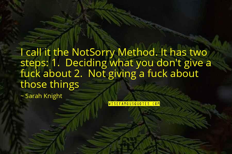 Ureshino Midori Quotes By Sarah Knight: I call it the NotSorry Method. It has Ureshino Midori Quotes By Sarah Knight: I call it the NotSorry Method. It has