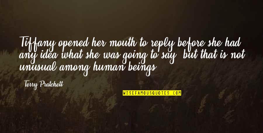 Ureshino Quotes By Terry Pratchett: Tiffany opened her mouth to reply before she