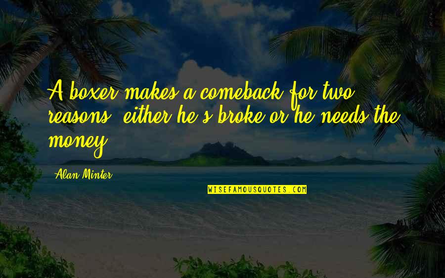 Urethane Foam Quotes By Alan Minter: A boxer makes a comeback for two reasons: