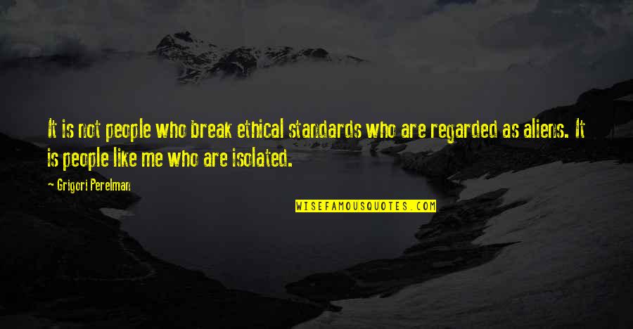 Urethral Prolapse Quotes By Grigori Perelman: It is not people who break ethical standards Urethral Prolapse Quotes By Grigori Perelman: It is not people who break ethical standards