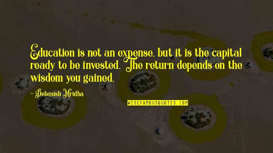 Urey Overlook Quotes By Debasish Mridha: Education is not an expense, but it is Urey Overlook Quotes By Debasish Mridha: Education is not an expense, but it is