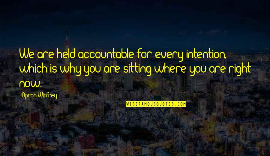 Urfa Bistro Quotes By Oprah Winfrey: We are held accountable for every intention, which