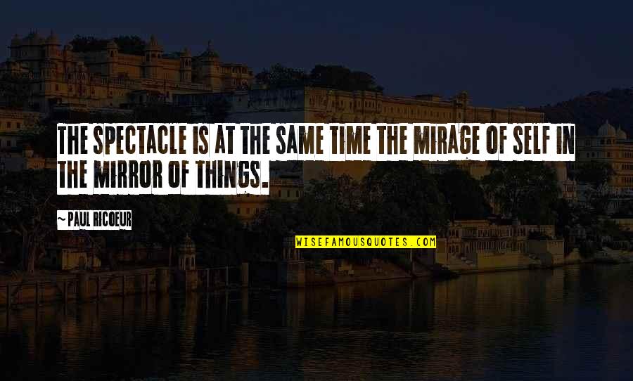 Urfer Transportation Quotes By Paul Ricoeur: The spectacle is at the same time the