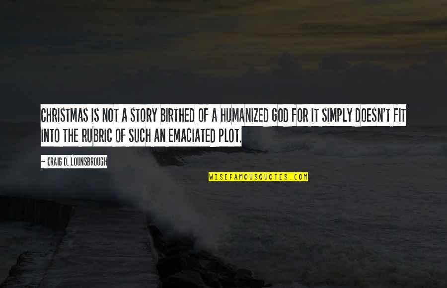 Urfer Vero Quotes By Craig D. Lounsbrough: Christmas is not a story birthed of a Urfer Vero Quotes By Craig D. Lounsbrough: Christmas is not a story birthed of a
