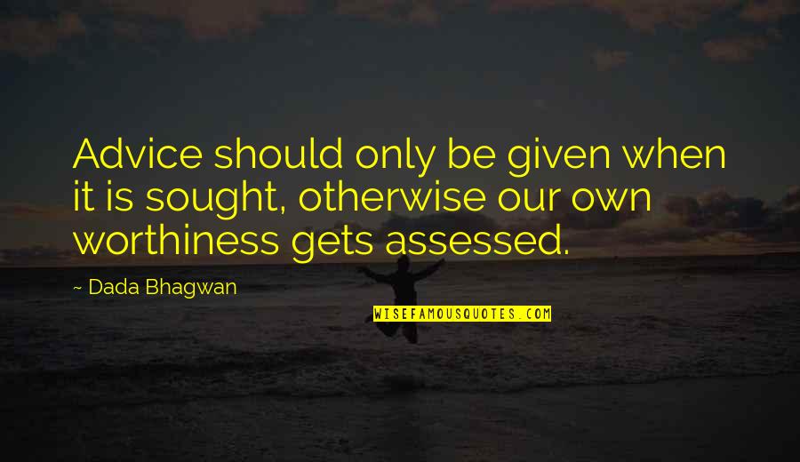 Urge To Travel Quotes By Dada Bhagwan: Advice should only be given when it is