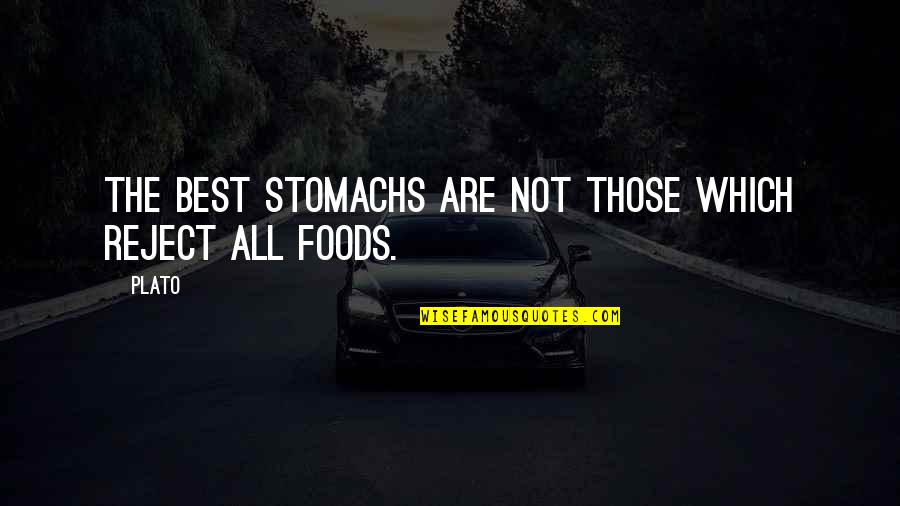 Urgences Humanitaires Quotes By Plato: The best stomachs are not those which reject