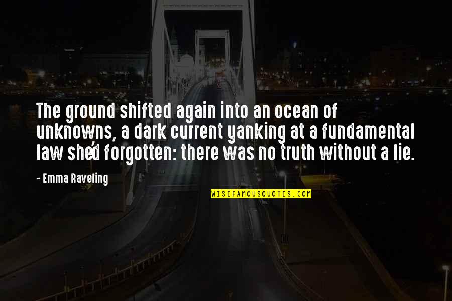 Urgencies Near Quotes By Emma Raveling: The ground shifted again into an ocean of Urgencies Near Quotes By Emma Raveling: The ground shifted again into an ocean of