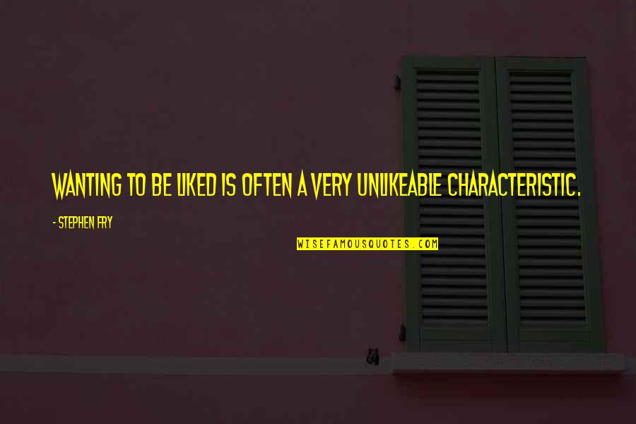 Urgencies Near Quotes By Stephen Fry: Wanting to be liked is often a very