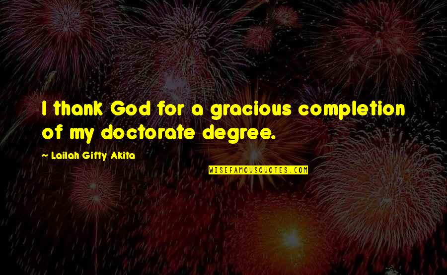 Urgencies Quotes By Lailah Gifty Akita: I thank God for a gracious completion of