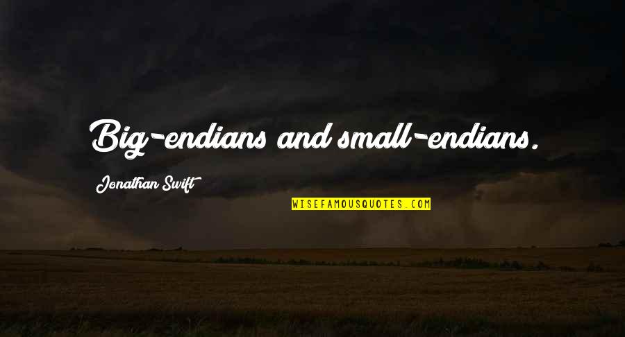 Urgency At Work Quotes By Jonathan Swift: Big-endians and small-endians.