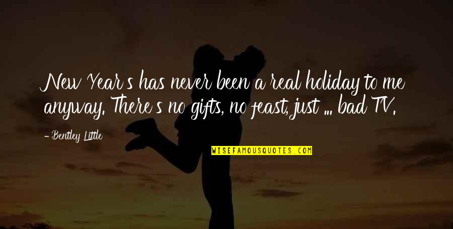 Urgentemente Mariano Quotes By Bentley Little: New Year's has never been a real holiday Urgentemente Mariano Quotes By Bentley Little: New Year's has never been a real holiday