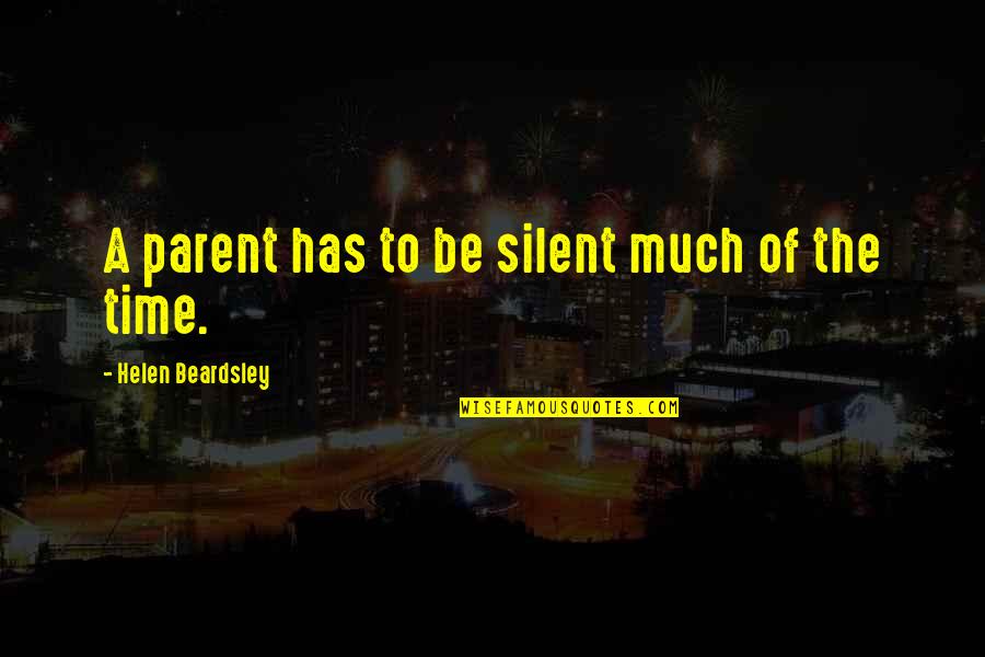 Urgently Ortho Quotes By Helen Beardsley: A parent has to be silent much of