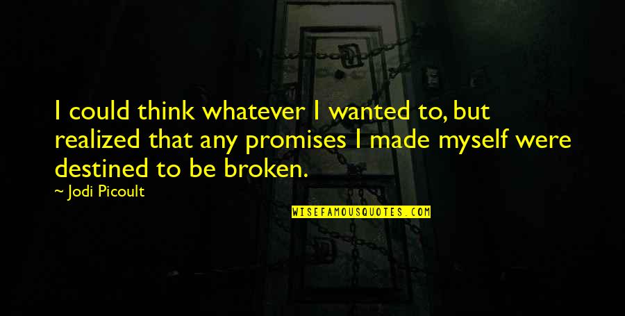 Urhosharp Quotes By Jodi Picoult: I could think whatever I wanted to, but