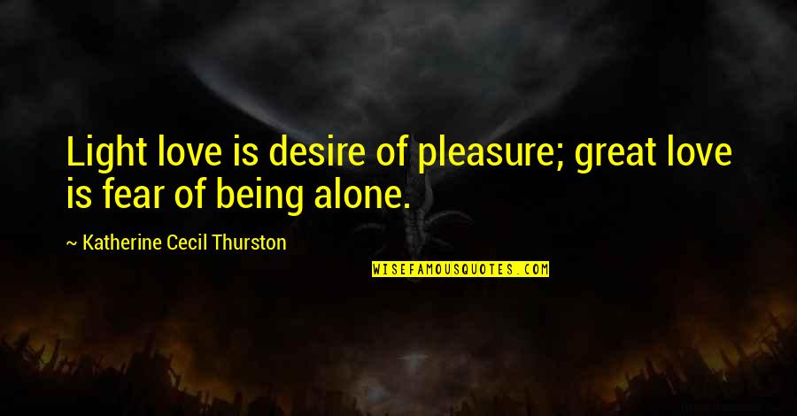 Uri Avnery Quotes By Katherine Cecil Thurston: Light love is desire of pleasure; great love