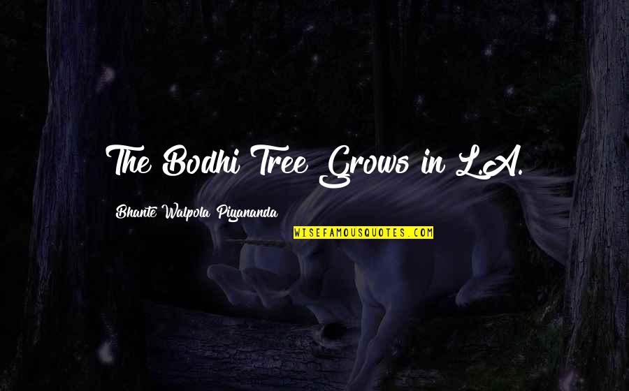 Uriahs Heating And Cooling Quotes By Bhante Walpola Piyananda: The Bodhi Tree Grows in L.A. Uriahs Heating And Cooling Quotes By Bhante Walpola Piyananda: The Bodhi Tree Grows in L.A.