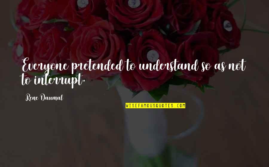 Uriahs Restaurant Menu Quotes By Rene Daumal: Everyone pretended to understand so as not to Uriahs Restaurant Menu Quotes By Rene Daumal: Everyone pretended to understand so as not to