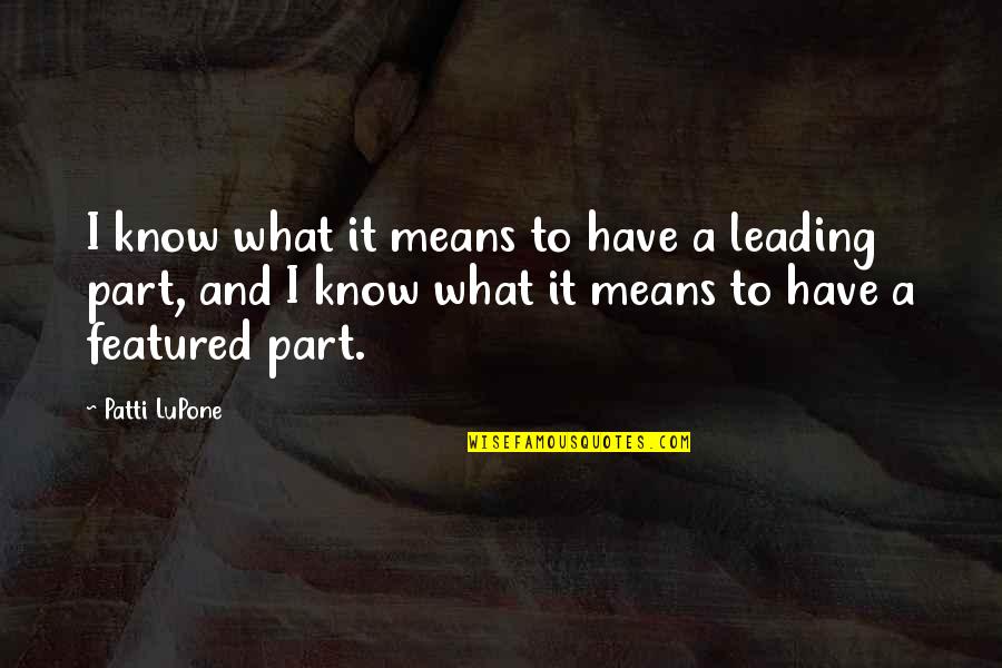 Uriegas Coat Quotes By Patti LuPone: I know what it means to have a Uriegas Coat Quotes By Patti LuPone: I know what it means to have a