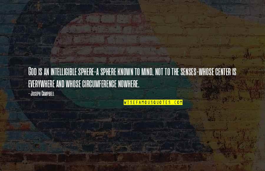 Uriledu Quotes By Joseph Campbell: God is an intelligible sphere-a sphere known to Uriledu Quotes By Joseph Campbell: God is an intelligible sphere-a sphere known to