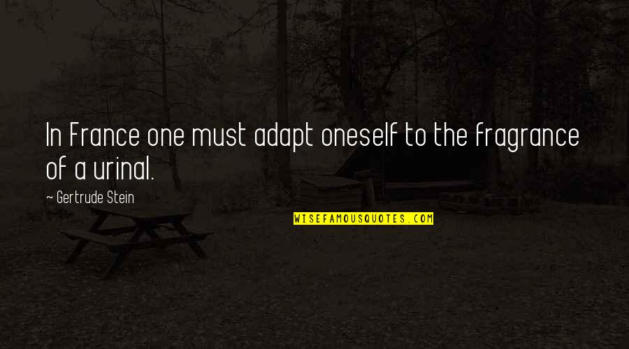 Urinal Quotes By Gertrude Stein: In France one must adapt oneself to the