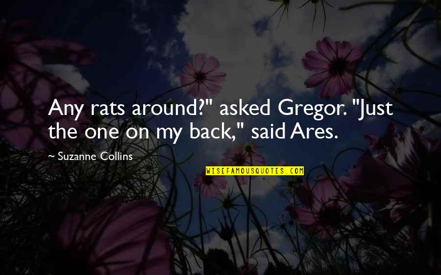 Urinary Quotes By Suzanne Collins: Any rats around?" asked Gregor. "Just the one