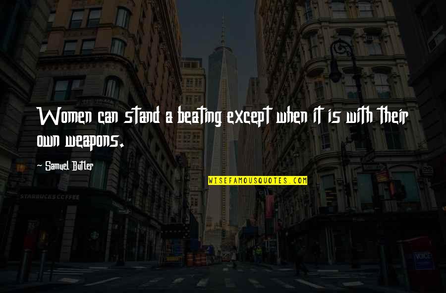 Urinase Quotes By Samuel Butler: Women can stand a beating except when it