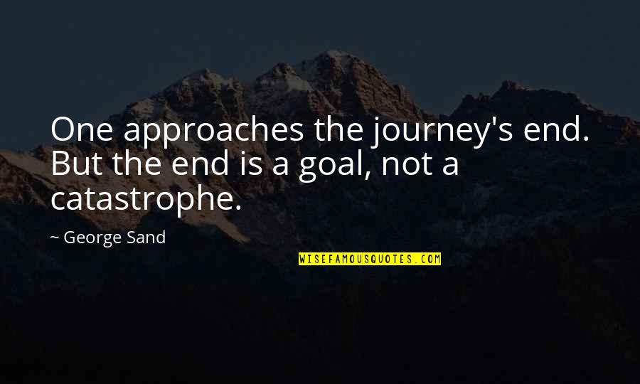 Urine Quotes And Quotes By George Sand: One approaches the journey's end. But the end