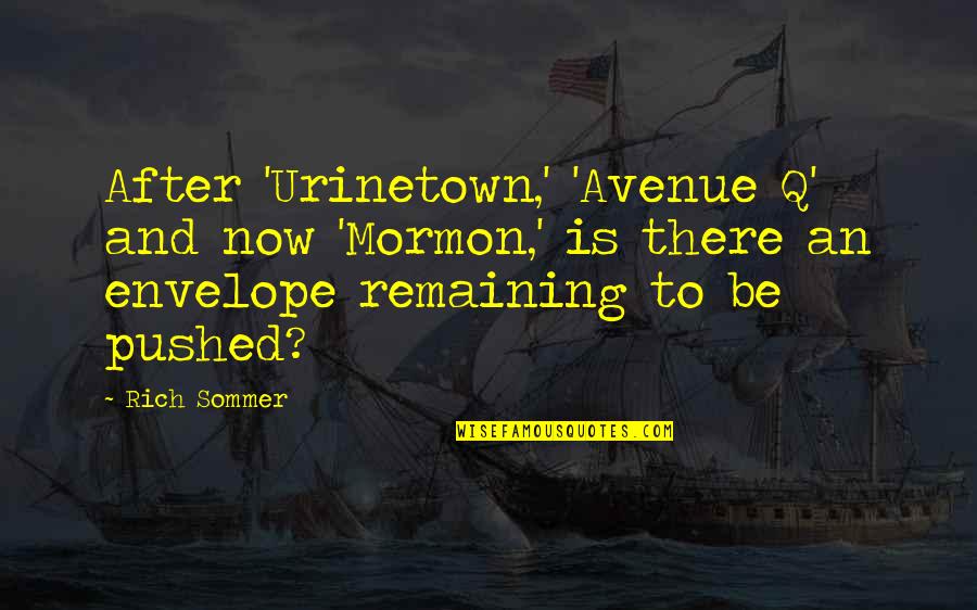 Urinetown Quotes By Rich Sommer: After 'Urinetown,' 'Avenue Q' and now 'Mormon,' is